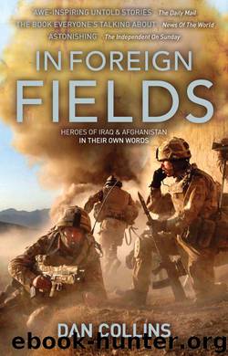 IN FOREIGN FIELDS: Heroes of Iraq and Afghanistan in their own words by Collins Dan
