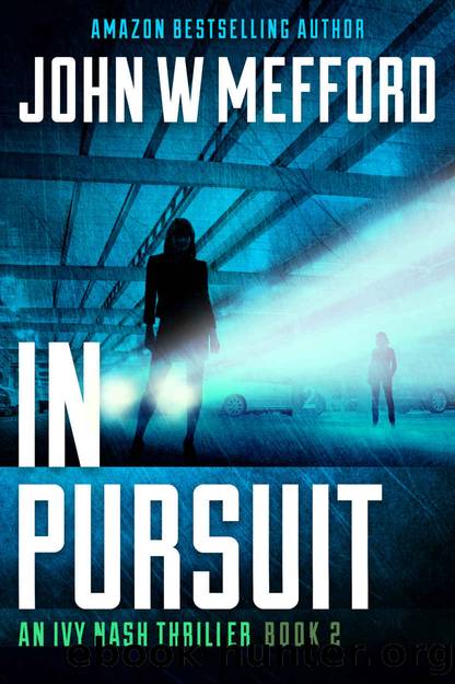 IN PURSUIT (An Ivy Nash Thriller Book 2) by John W. Mefford