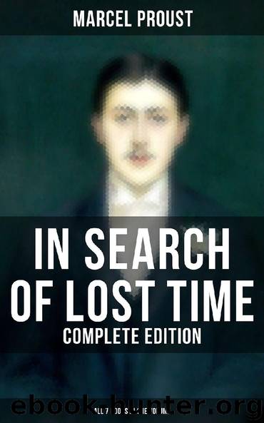 IN SEARCH OF LOST TIME - Complete Edition (All 7 Books in One Volume) by Marcel Proust