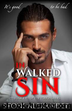 IN WALKED SIN: Book Five of The Touch Series by Stoni Alexander