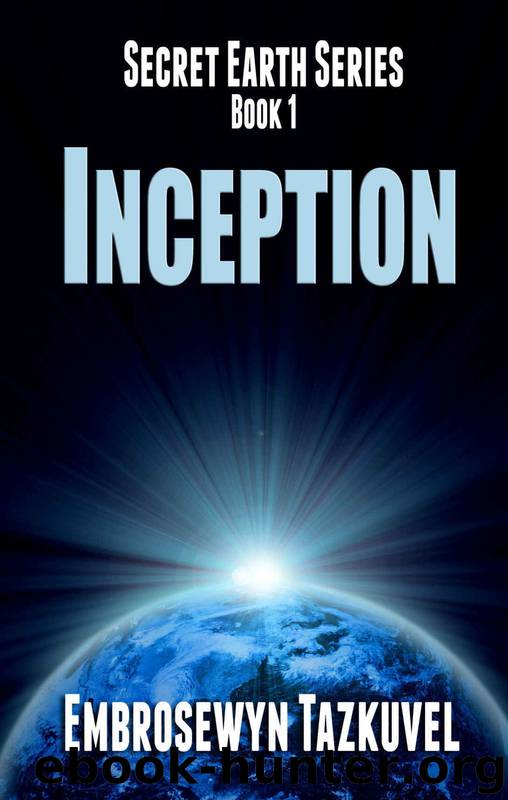 INCEPTION (Secret Earth Series Book 1) by Embrosewyn Tazkuvel