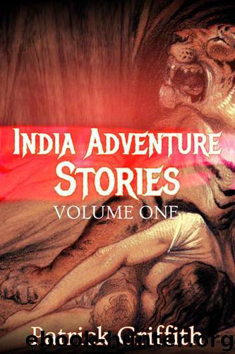 INDIA ADVENTURE STORIES VOLUME ONE by Patrick Griffith