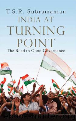 INDIA AT TURNING POINT: The Road to Good Governance by Subramanian T.S.R