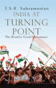 INDIA AT TURNING POINT: The Road to Good Governance by T.S.R. Subramanian