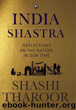 INDIA SHASTRA :Reflections on the Nation in our Time by Shashi Tharoor