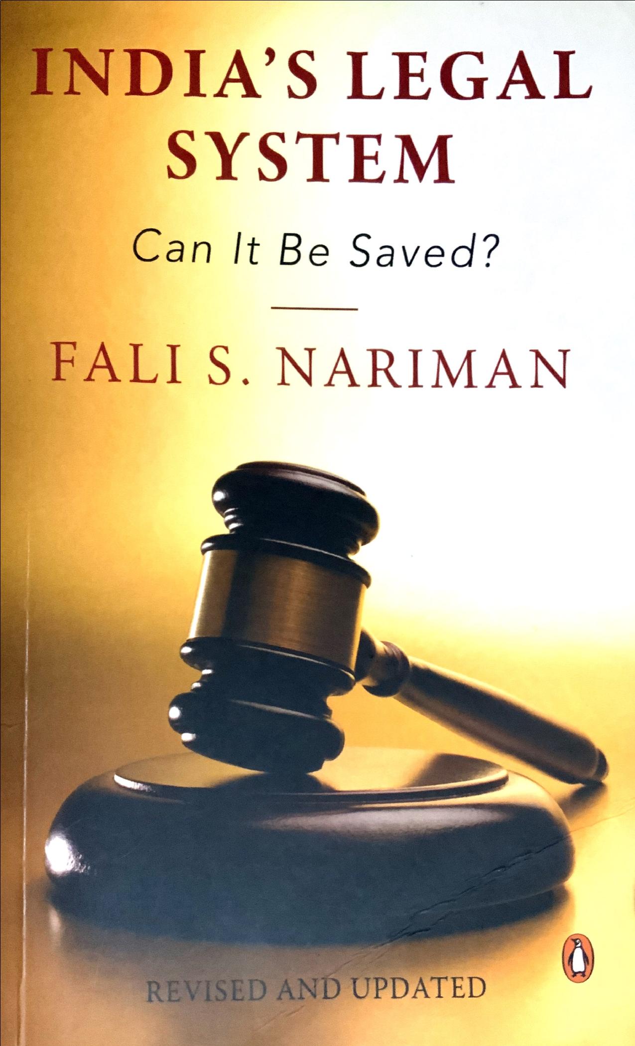 INDIA'S LEGAL SYSTEM Can It Be Saved? by FALI S. NARIMAN