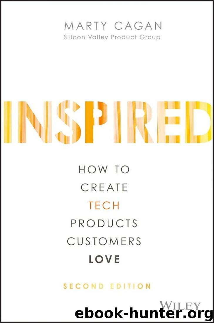 INSPIRED: How to Create Tech Products Customers Love by Cagan Marty