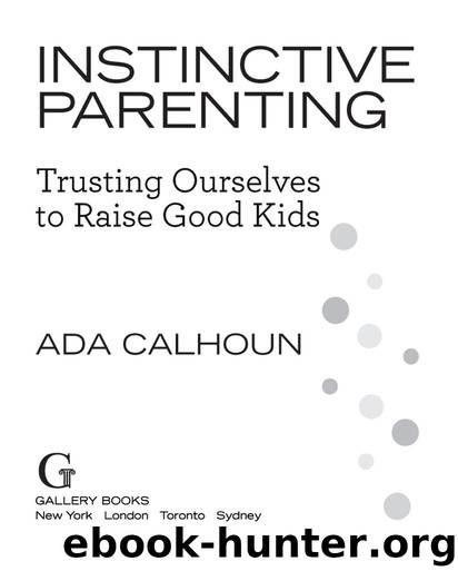 INSTINCTIVE PARENTING by ADA CALHOUN