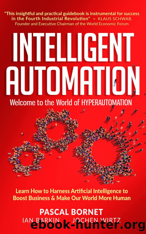 INTELLIGENT AUTOMATION: Learn how to harness Artificial Intelligence to boost business & make our world more human by Wirtz Jochen & Barkin Ian & Bornet Pascal