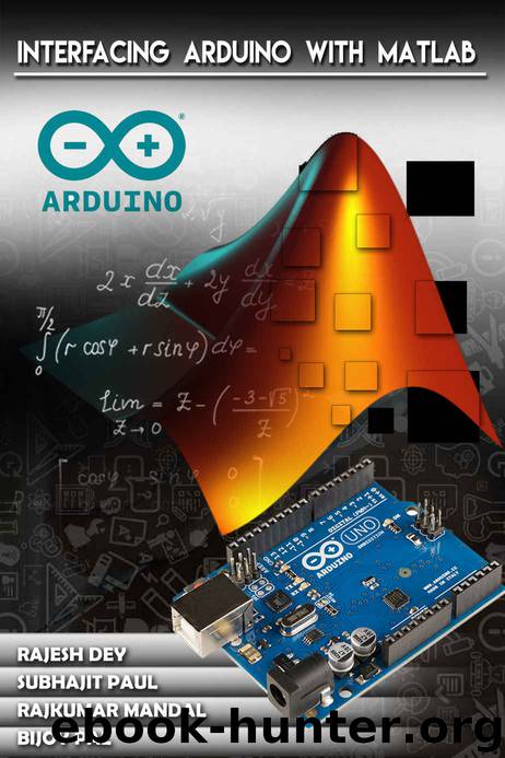 INTERFACING ARDUINO WITH MATLAB (First Book 1) by Rajesh Dey & Subhajit Paul & Rajkumar Mandal & Bijoy Pal