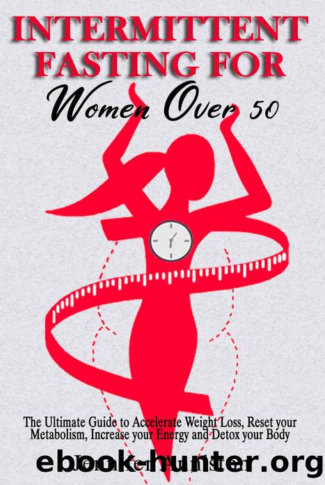 INTERMITTENT FASTING FOR WOMEN OVER 50: The Ultimate Guide to Accelerate Weight Loss, Reset your Metabolism, Increase your Energy and Detox your Body by Jennifer Anniston