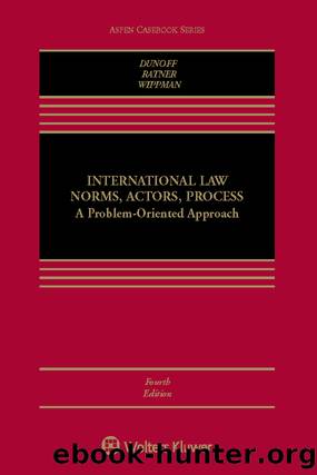 INTERNATIONAL LAW NORMS, ACTORS, PROCESS by Jeffrey L. Dunoff Steven R. Ratner David Wippman