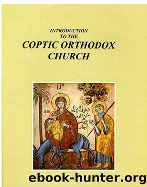 INTRODUCTION TO THE COPTIC ORTHODOX CHURCH by FR. TADROS Y. MALATY