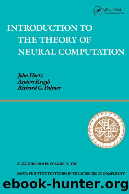 INTRODUCTION TO THE THEORY OF NEURAL COMPUTATION by John Hertz Anders Krogh and Richard G. Palmer