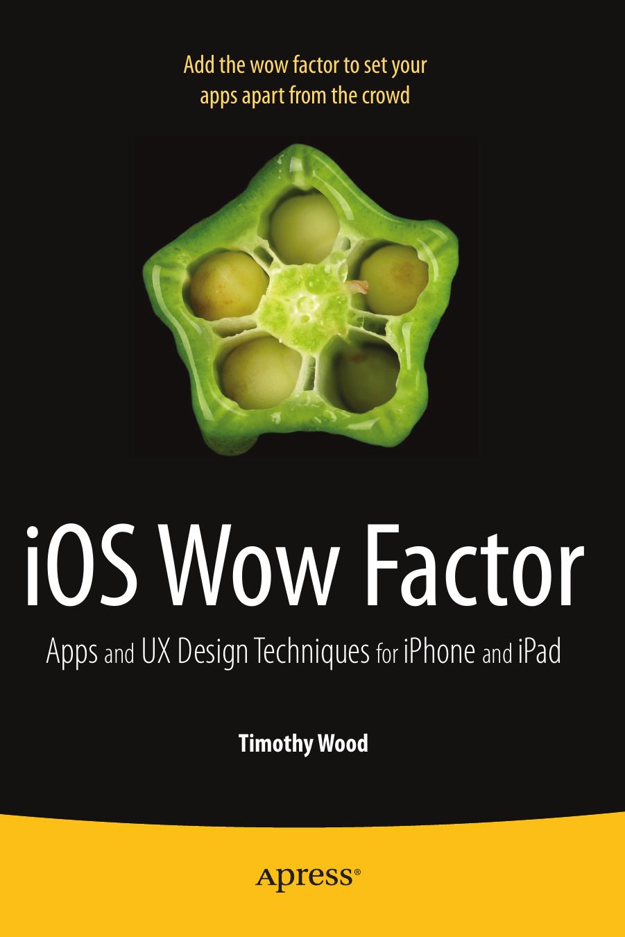 IOS Wow Factor: Apps and UX Design Techniques for IPhone and IPad by Timothy Wood