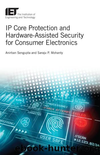 IP Core Protection and Hardware-Assisted Security for Consumer Electronics by Anirban Sengupta;Saraju P. Mohanty;