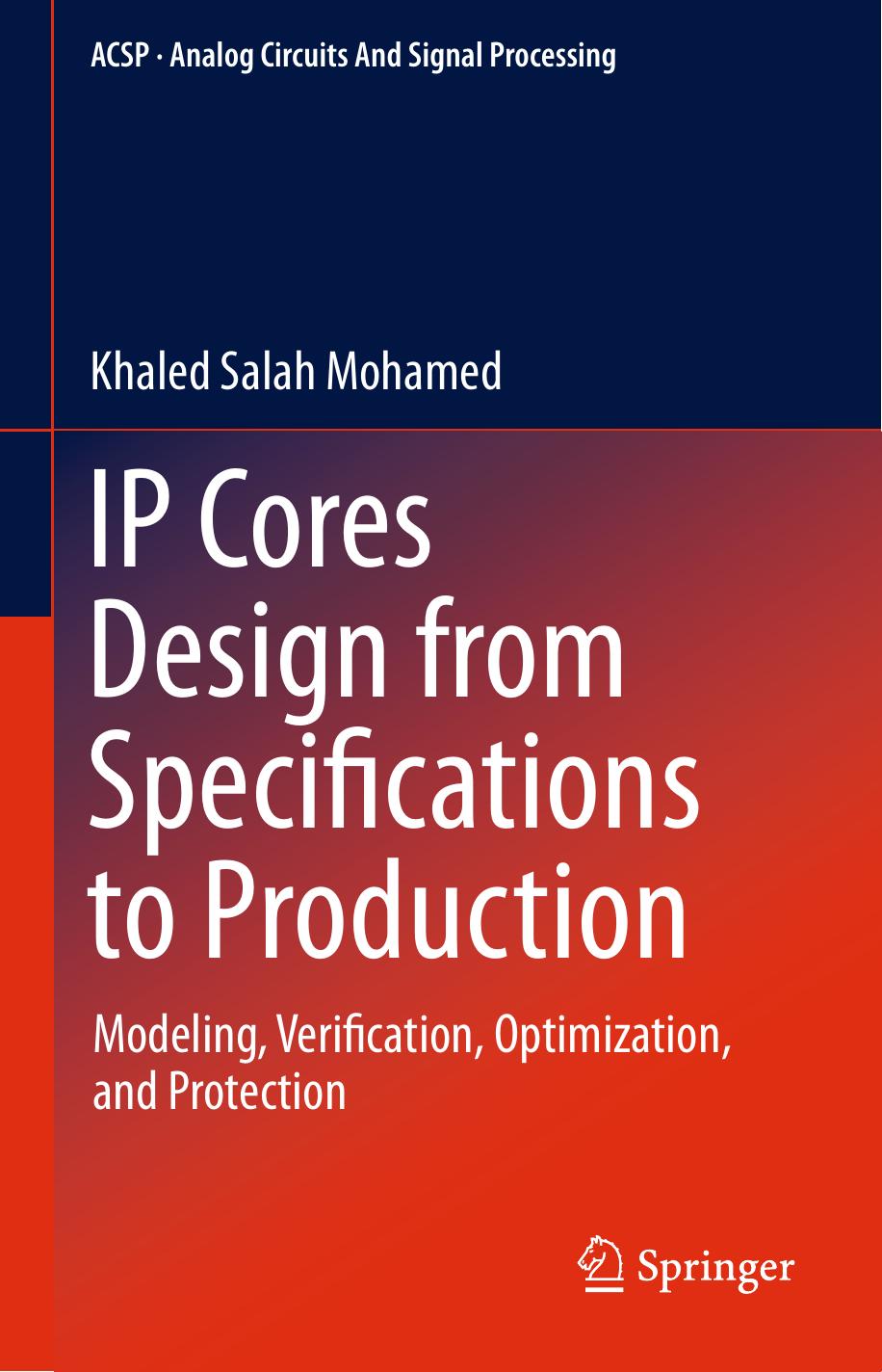 IP Cores Design from Specifications to Production: Modeling, Verification, Optimization, and Protection by Khaled Salah Mohamed (auth.)