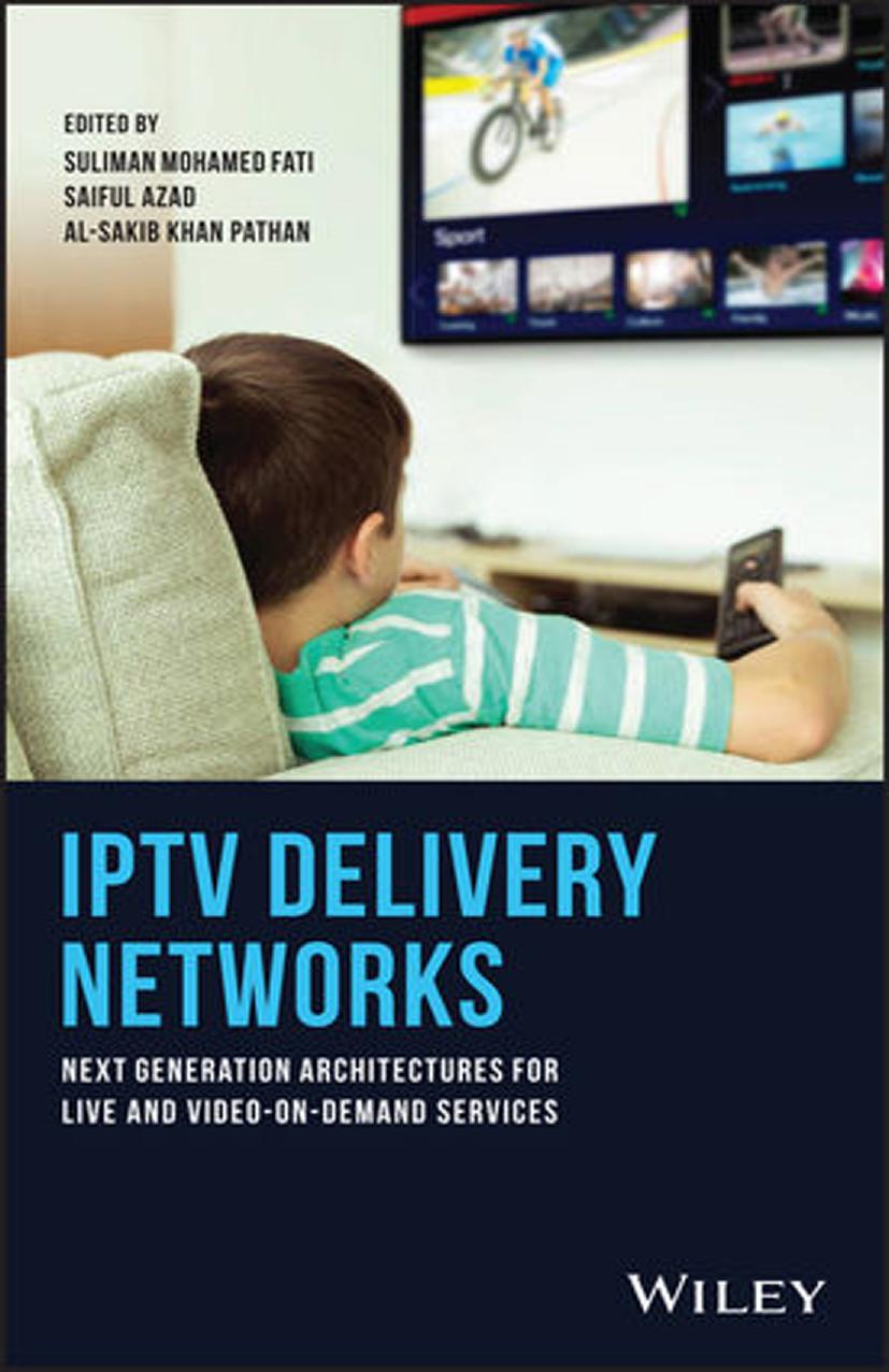 IPTV Delivery Networks: Next Generation Architectures for Live and Video-on-Demand Services by Suliman Mohamed Fati Saiful Azad Al-Sakib Khan Pathan