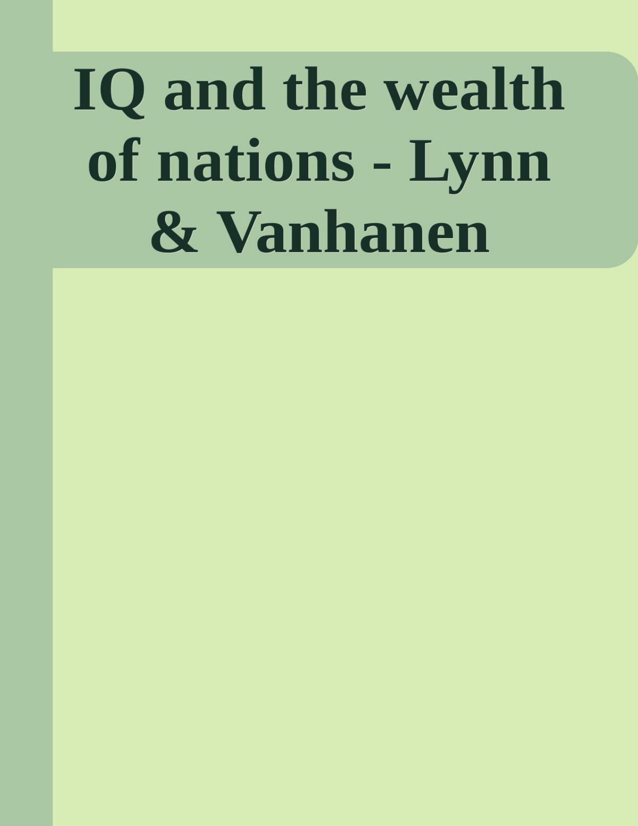IQ and the wealth of nations - Lynn & Vanhanen by IQ & the Wealth of Nations (Human Evolution Behavior & Intelligence)