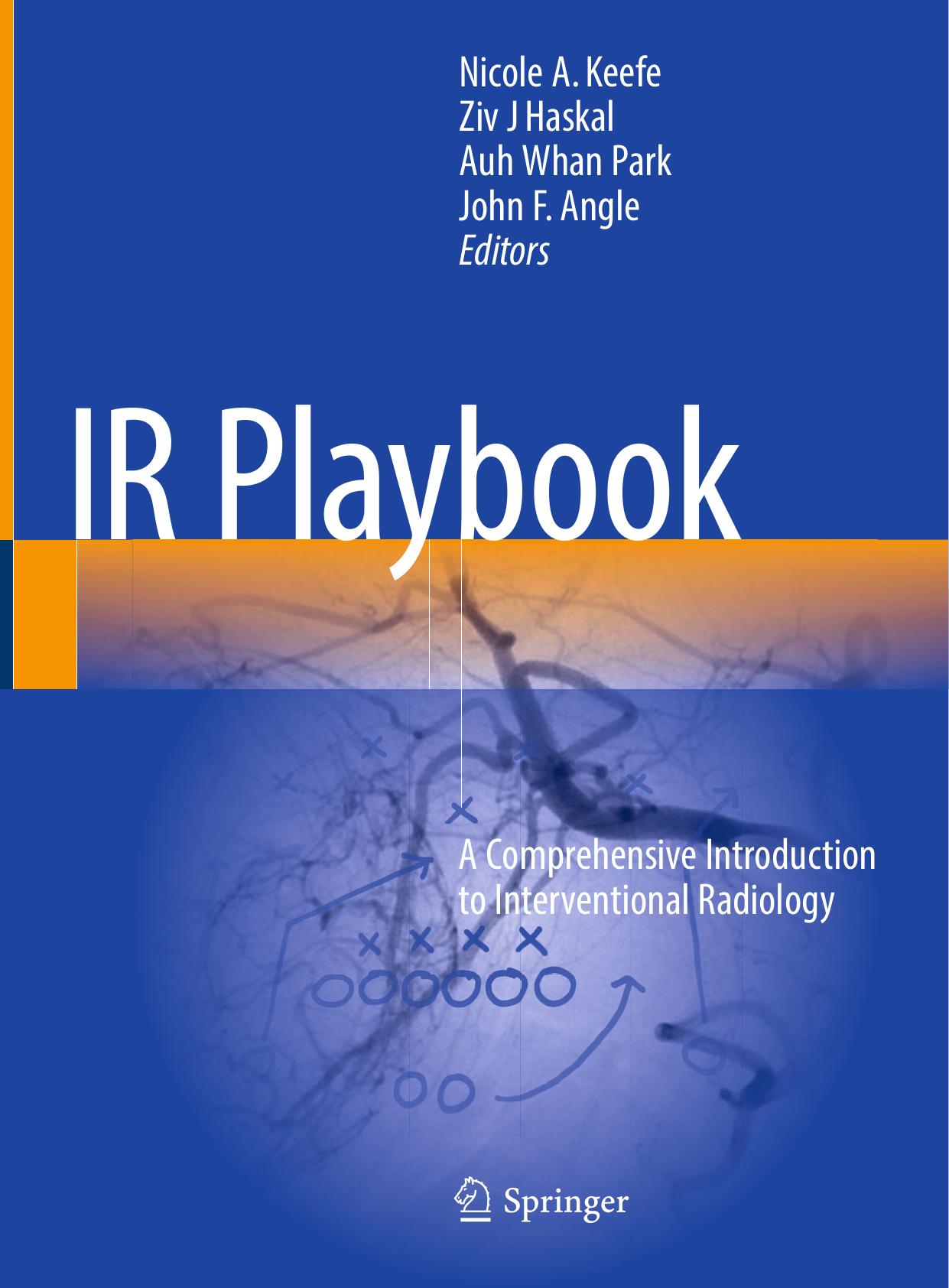 IR Playbook: A Comprehensive Introduction to Interventional Radiology by Nicole A. Keefe et al. (eds.)