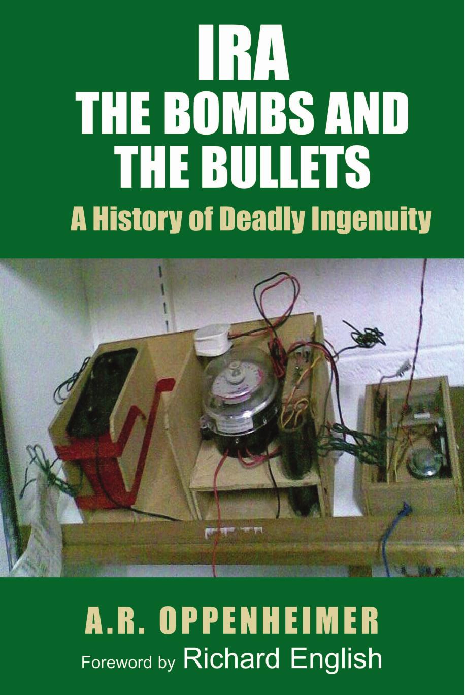 IRA: The Bombs and the Bullets : A History of Deadly Ingenuity by Unknow
