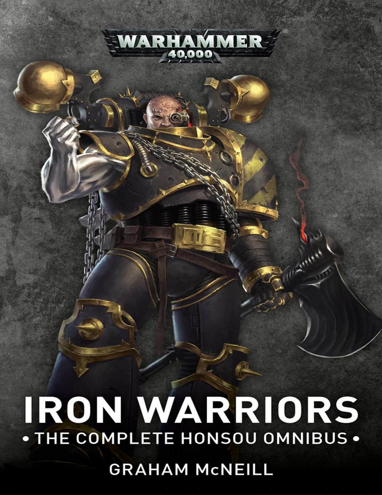 IRON WARRIORS THE COMPLETE HONSOU OMNIBUS by Graham McNeill