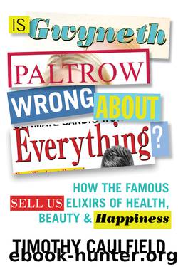 IS GWYNETH PALTROW WRONG ABOUT EVERYTHING? by Timothy Caulfield