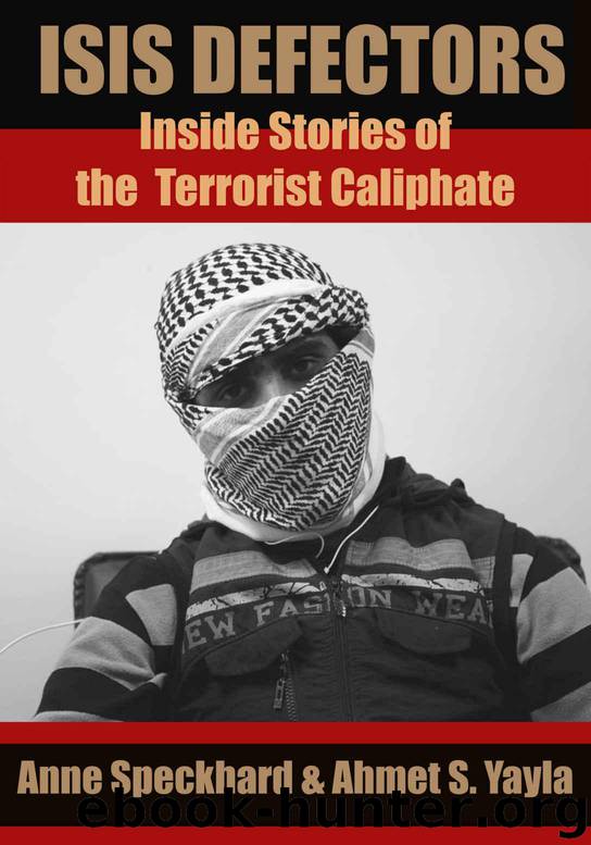 ISIS Defectors: Inside Stories of the Terrorist Caliphate by Speckhard Anne & Yayla Ahmet S