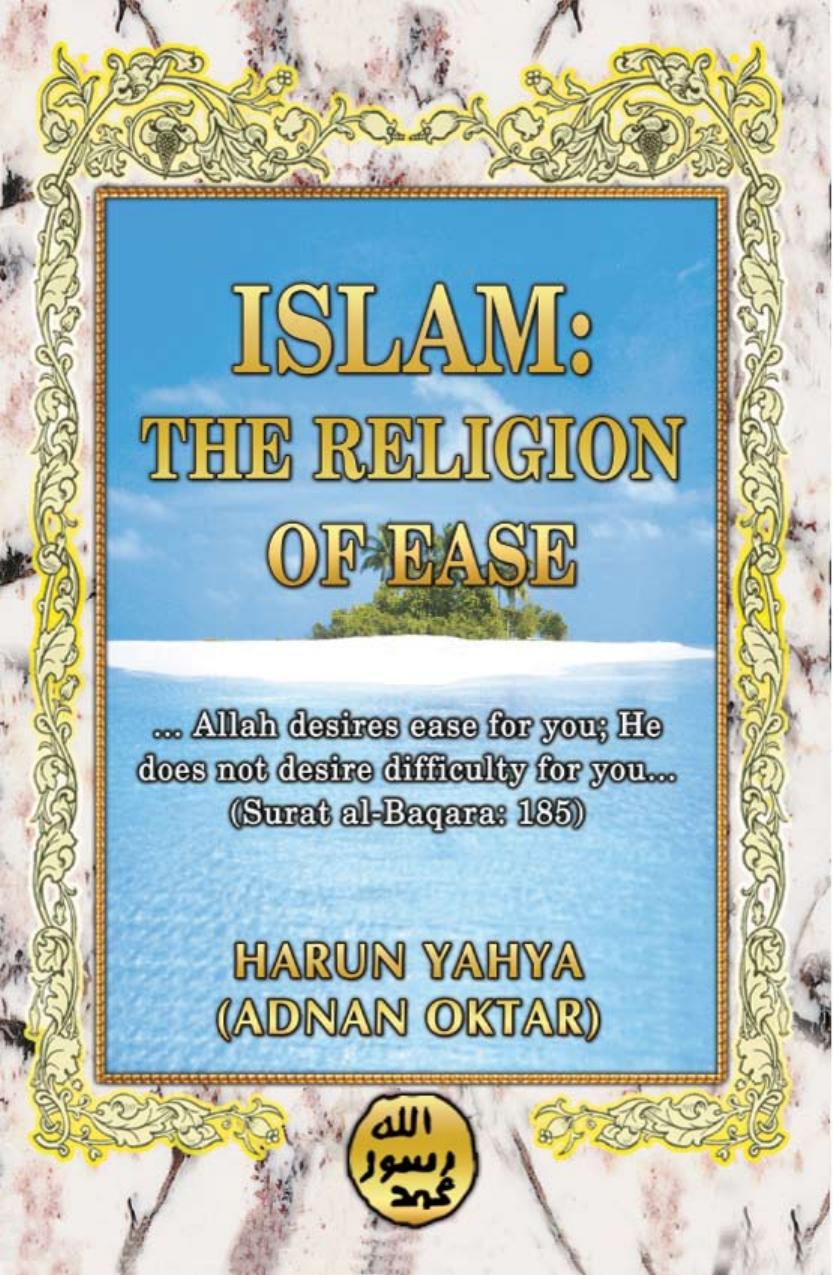 ISLAM: THE RELIGION OF EASE by Adnan Oktar - Harun Yahya