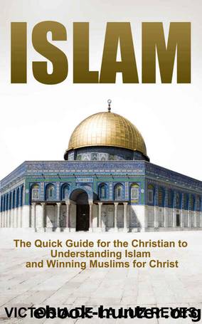 ISLAM: The Quick Guide for the Christian to Understanding Islam and Winning Muslims for Christ by Victoria de la Luz Reyes