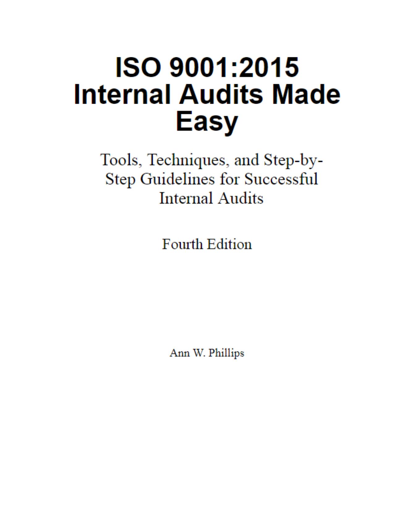 ISO 9001:2015 Internal Audits Made Easy - Tools, Techniques, and Step-by-Step Guidelines for Successful Internal Audits by Ann W. Phillips