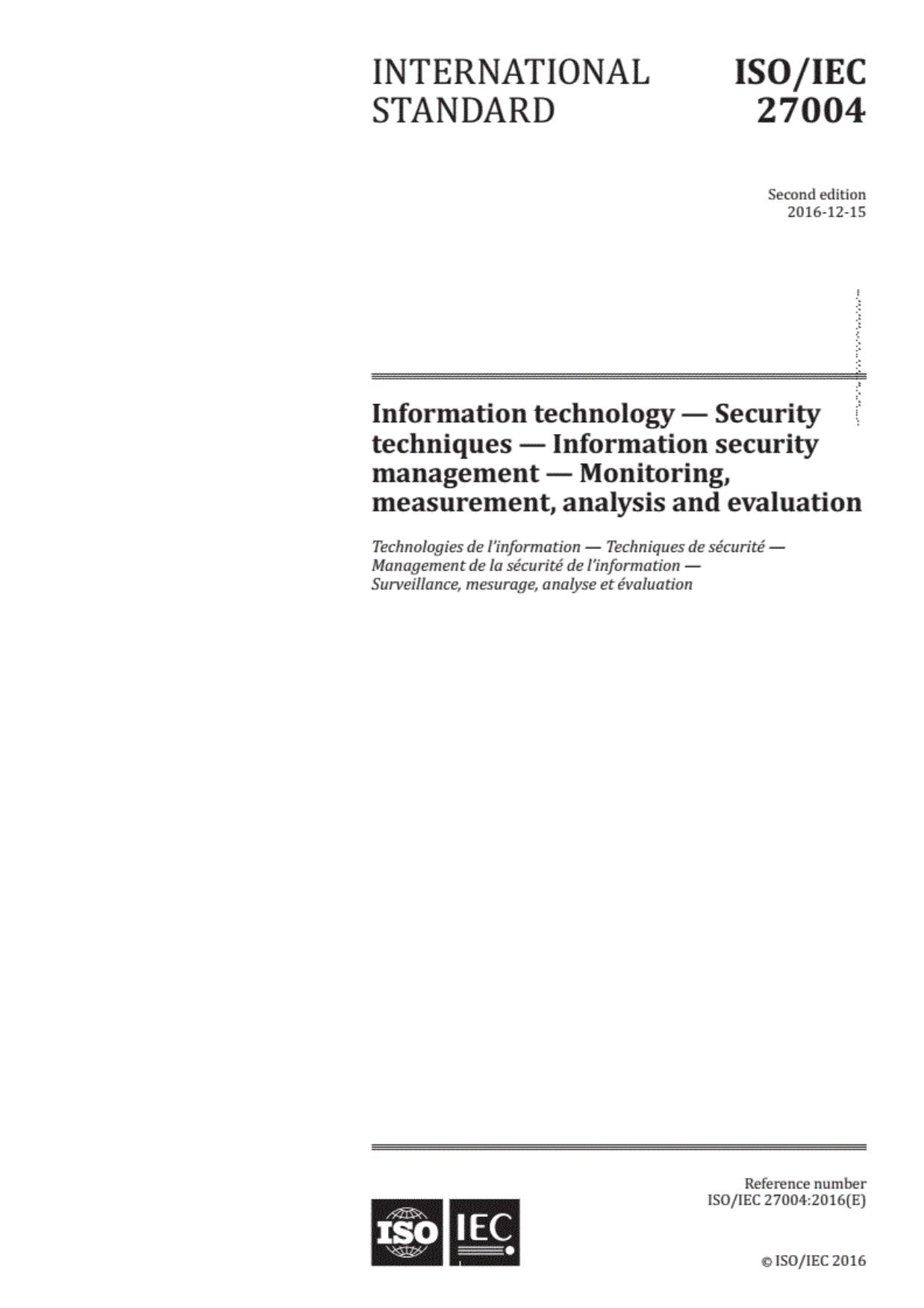 ISO/IEC 27004:2016, Information technology â Security techniques â Information security management â Monitoring, measurement, analysis and evaluation by ISO/IEC JTC 1/SC 27