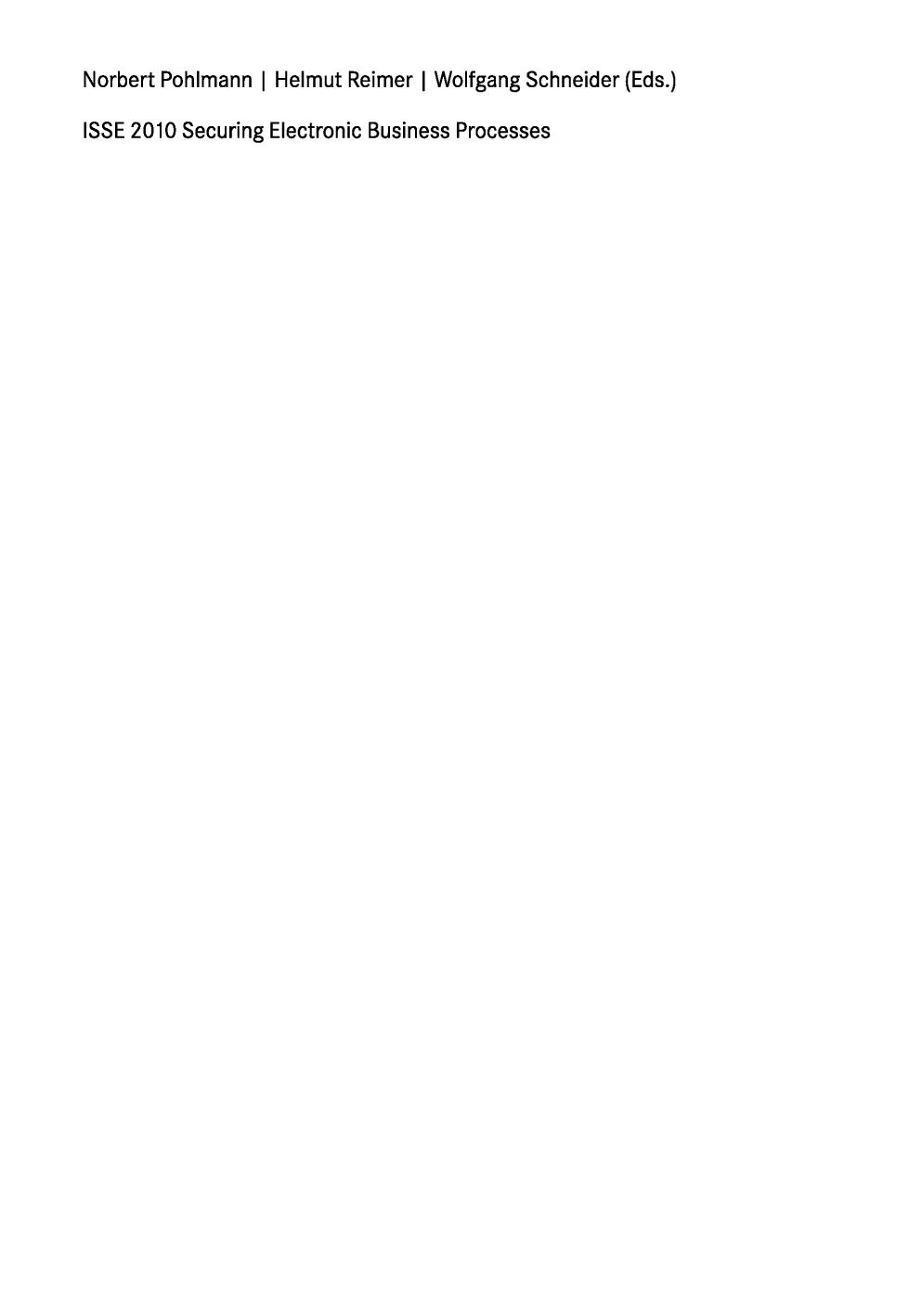 ISSE 2010 Securing Electronic Business Processes: Highlights of the Information Security Solutions Europe 2010 Conference by Ulrich Hamann (auth.) Norbert Pohlmann Helmut Reimer Wolfgang Schneider (eds.)