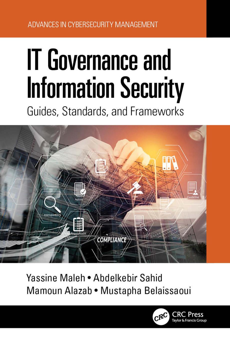 IT Governance and Information Security: Guides, Standards and Frameworks (Advances in Cybersecurity Management) by Yassine Maleh Abdelkebir Sahid Mamoun Alazab Mustapha Belaissaoui