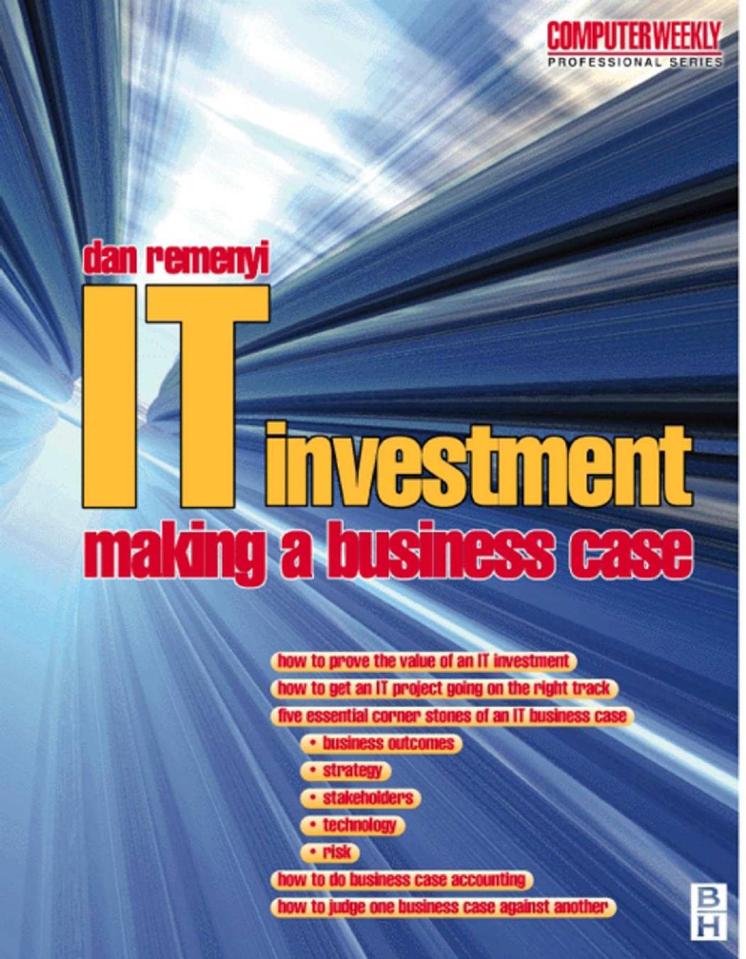 IT Investment: Making a Business Case (Computer Weekly Professional Series) by Dan Remenyi