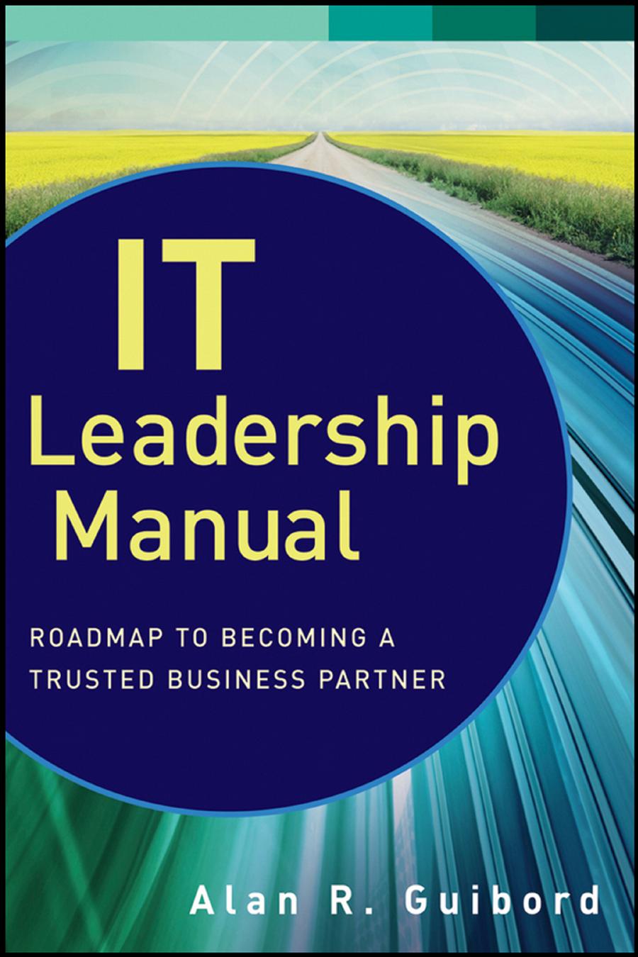 IT Leadership Manual: Roadmap to Becoming a Trusted Business Partner (repost) by Unknow