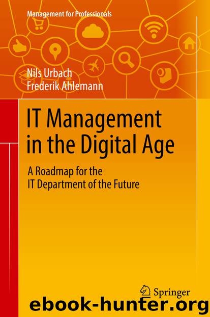 IT Management in the Digital Age by Nils Urbach & Frederik Ahlemann