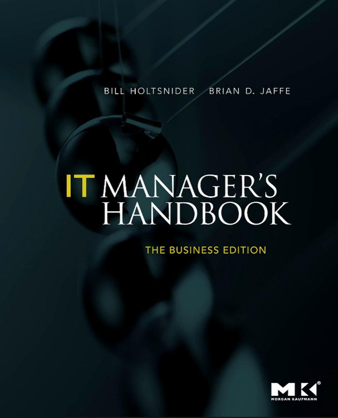 IT Manager's Handbook: The Business Edition by Bill Holtsnider Brian D. Jaffe