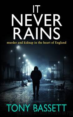 IT NEVER RAINS: murder and kidnap in the heart of England by Tony Bassett