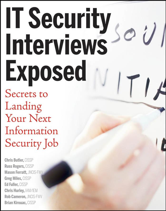 IT Security Interviews Exposed: Secrets to Landing Your Next Information Security Job by unknow