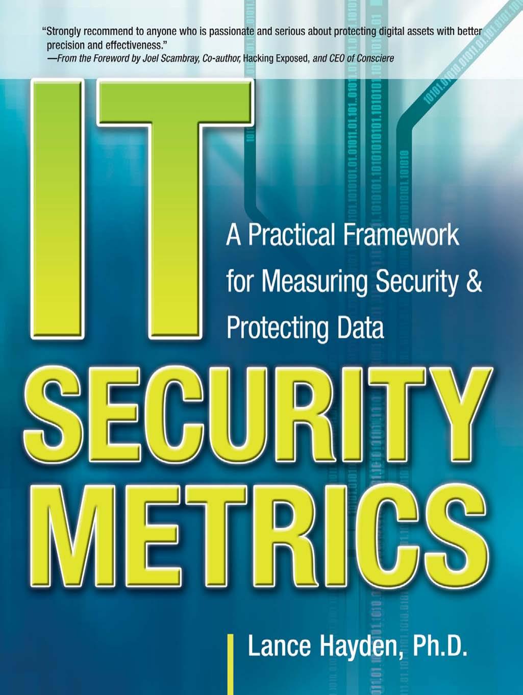 IT Security Metrics: A Practical Framework for Measuring Security & Protecting Data by Lance Hayden