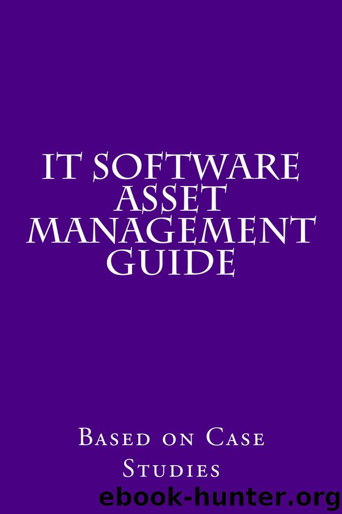 IT Software Asset Management Guide: Based on Case Studies by R Concessao