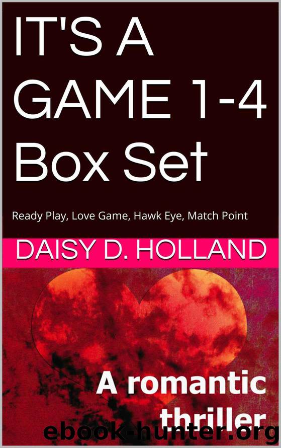 IT'S A GAME 1-4 Box Set: Ready Play, Love Game, Hawk Eye, Match Point by D. Holland Daisy