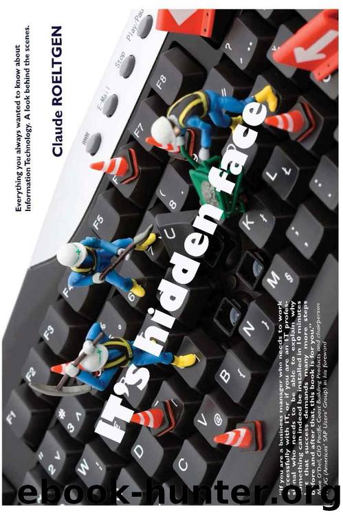 IT's hidden face: Everything you always wanted to know about Information Technology. A look behind the scenes by Claude Roeltgen