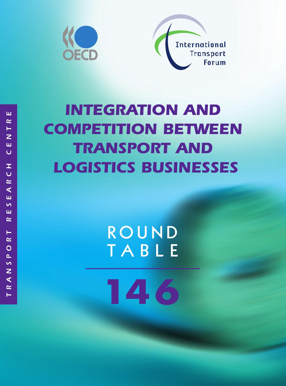 ITF Round Tables Integration and Competition between Transport and Logistics Businesses by OECD Organisation for Economic Co-operation and Development