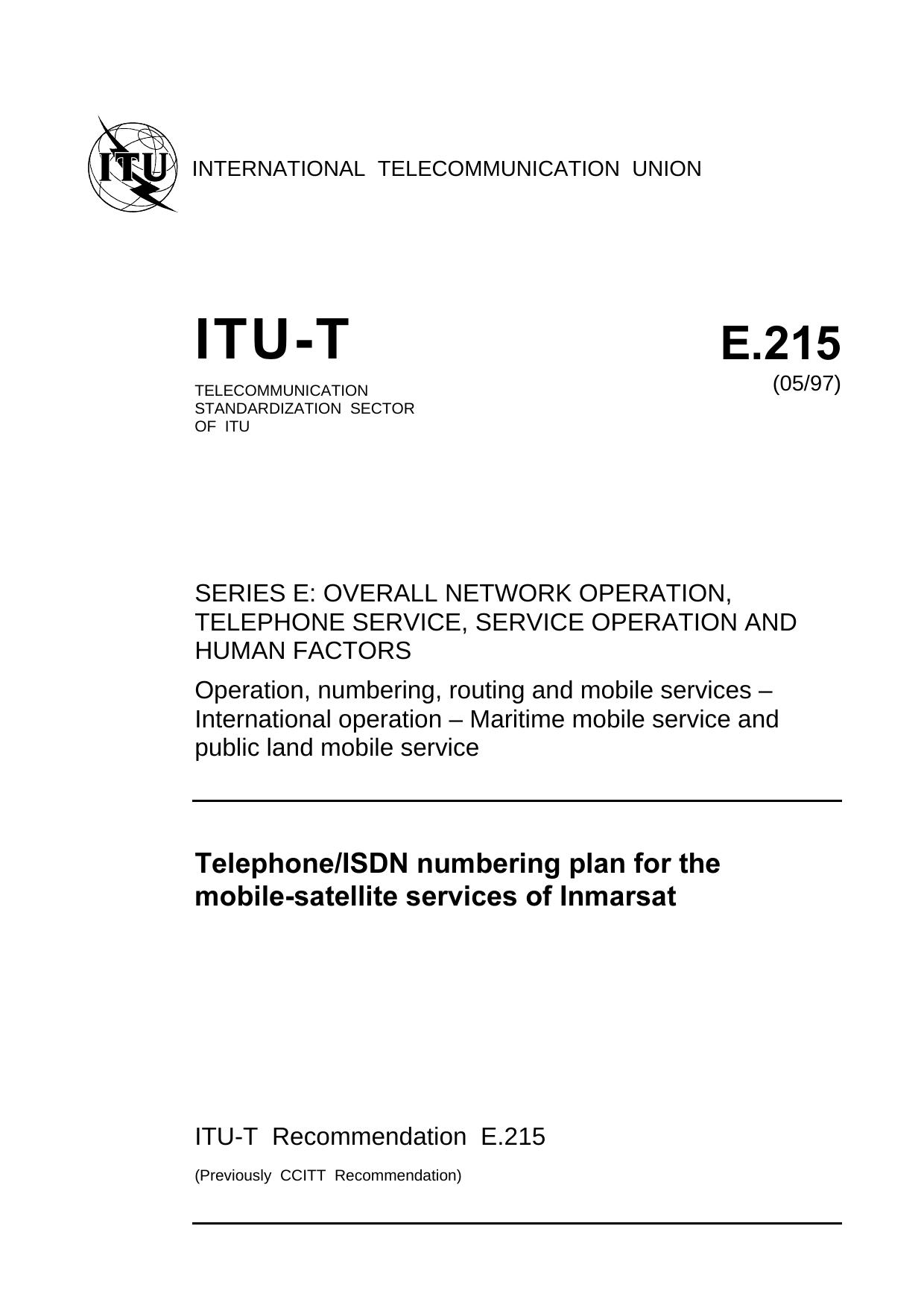 ITU-T Rec. E.215 (0597) TelephoneISDN numbering plan for the mobile-satellite services of Inmarsat by ITU-T Study Group 2 - Network & service operation