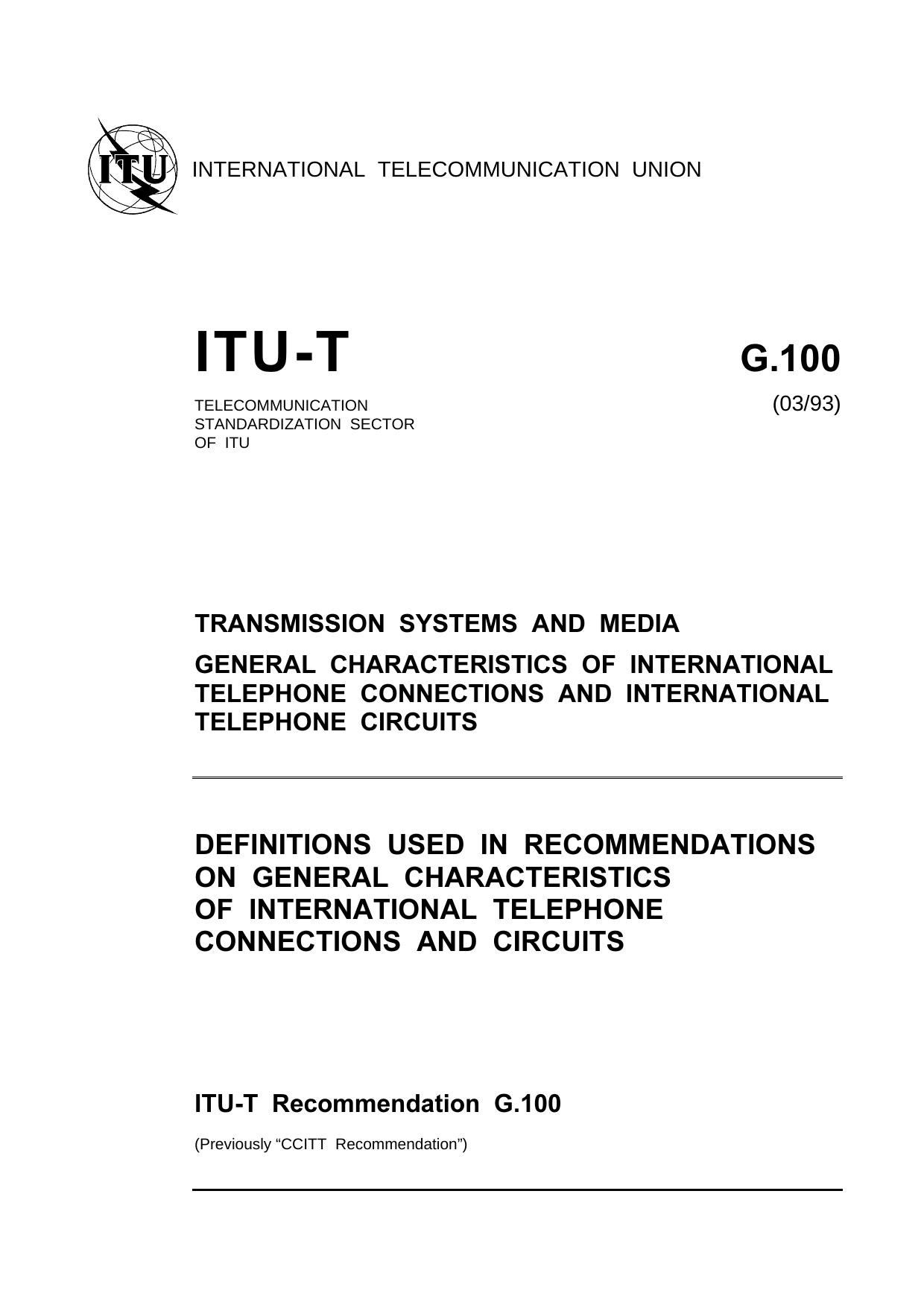 ITU-T Rec. G.100 (0393) Definitions used in Recommendations on general characteristics of international telephone connections and circuits by ITU-T Study Group XII - End-to-end transmission performance of networks & terminals