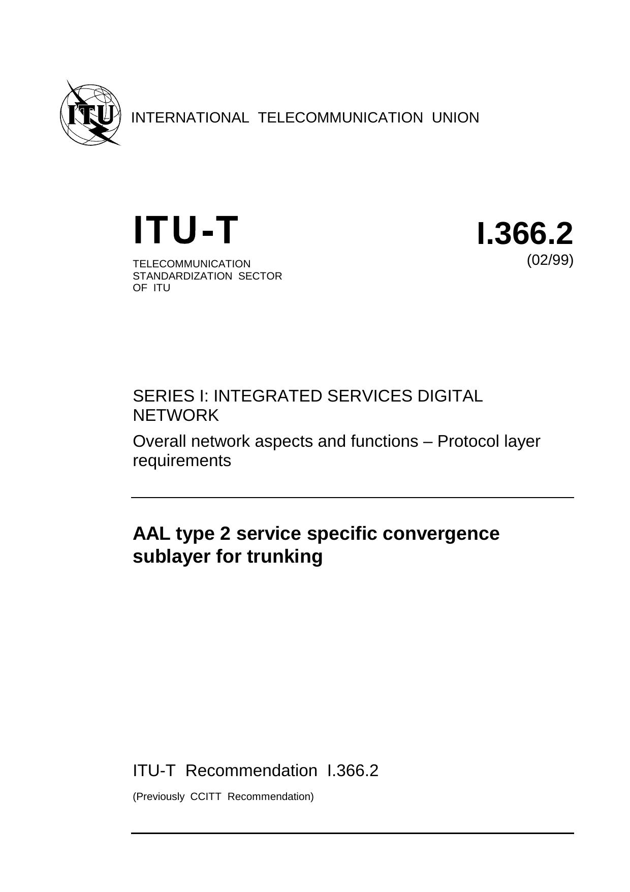 ITU-T Rec. I.366.2 (0299) AAL type 2 service specific convergence sublayer for trunking by ITU TSB