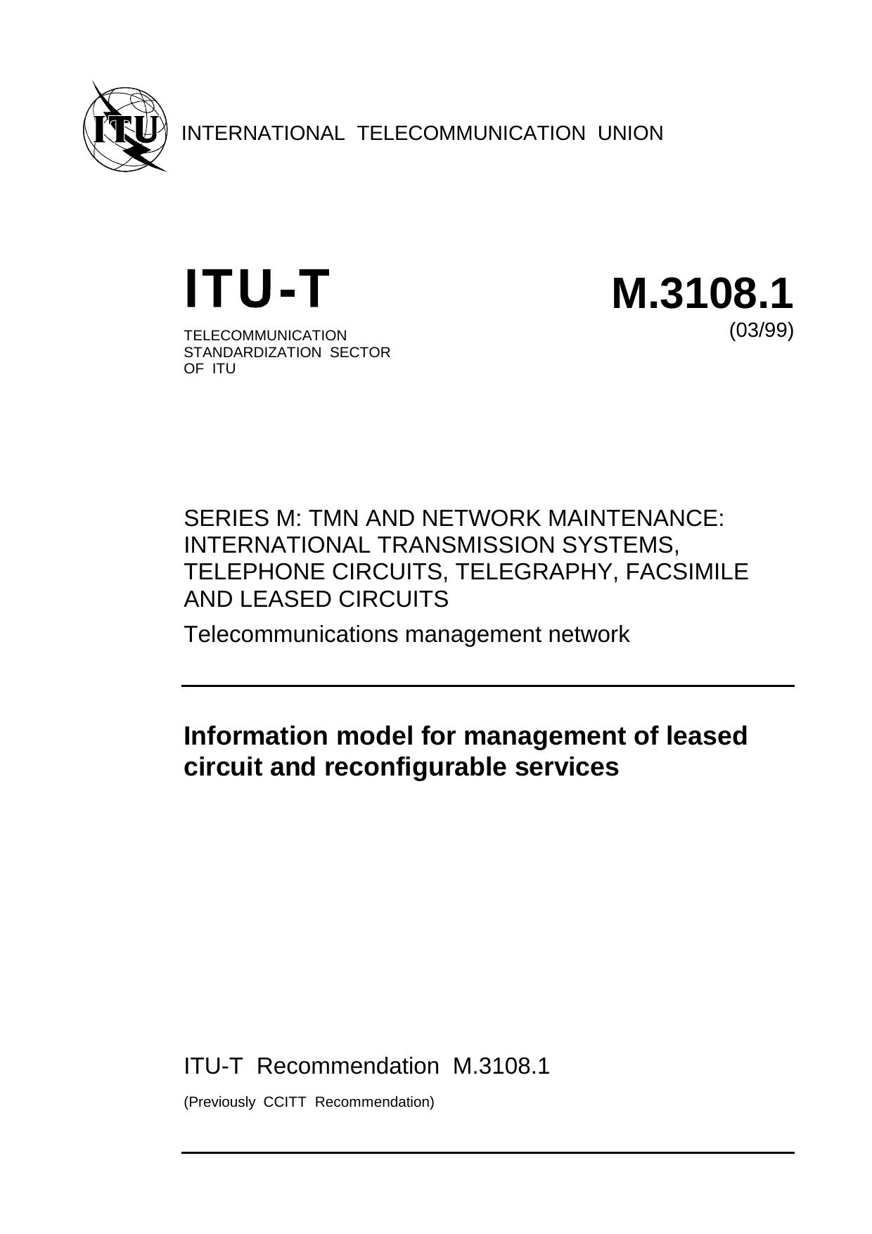 ITU-T Rec. M.3108.1 (0399) INFORMATION MODEL FOR MANAGEMENT OF LEASED CIRCUIT AND RECONFIGURABLE SERVICES by ITU-T Study Group 4