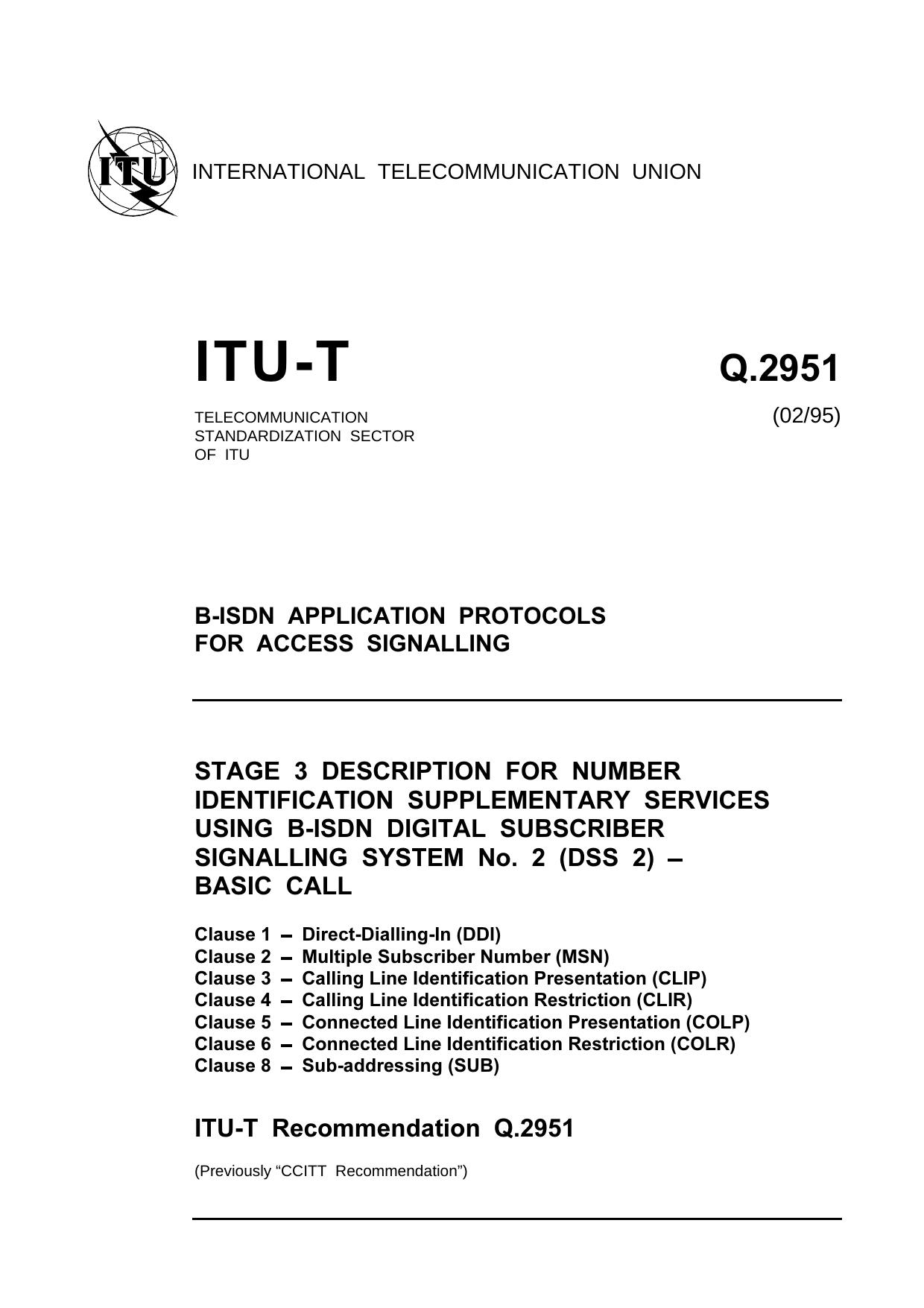 ITU-T Rec. Q.2951 (0295) Stage 3 description for number identification supplementary services using B-ISDN digital subscriber Signalling System No. 2 (DSS 2 ) - Basic Call by ITU-T Study Group 11 - Signalling requirements & protocols